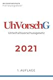 UhVorschG 2021: Unterhaltsvorschussgesetz - Unterhaltsrecht