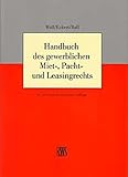 Handbuch des gewerblichen Miet-, Pacht- und Leasingrechts