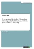 Beweggründe, Methoden, Folgen eines Schwangerschaftsabbruchs und ethische Positionen zur Abtreibung