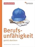 Berufsunfähigkeit gezielt absichern: Der Weg zum besten Vertrag (WISO)