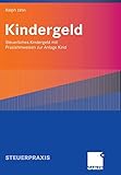 Kindergeld: Steuerliches Kindergeld mit Praxishinweisen zur Anlage Kind