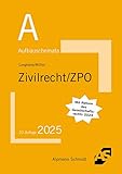 Aufbauschemata Zivilrecht / ZPO: BGB: Allgemeiner Teil, Schuldrecht, Sachenrecht, Familienrecht,...
