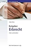 Ratgeber Erbrecht: Erben und vererben (Beck-Rechtsberater im dtv)