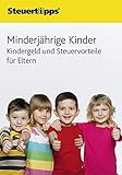 Minderjährige Kinder: Kindergeld und Steuervorteile für Eltern