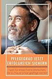 PFLEGEGRAD JETZT ERFOLGREICH SICHERN: Tipps für erwachsene Menschen, die zu Hause privat gepflegt...