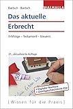 Das aktuelle Erbrecht: Erbfolge - Testament - Steuern; Walhalla Rechtshilfen