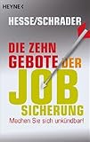 Die 10 Gebote der Jobsicherung: Machen Sie sich unkündbar!