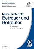 Meine Rechte als Betreuer und Betreuter: Ein Ratgeber für den Betreuungsfall