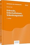 Erbrecht, Erbschaftsteuer, Schenkungsteuer (Grundkurs des Steuerrechts)