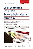 Wie bekomme ich einen Schwerbehindertenausweis? Den Antrag richtig formulieren; Ansprüche...