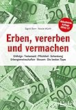 Erben, vererben und vermachen: Erbfolge - Testament - Pflichtteil - Schenkung - Erbengemeinschaften...