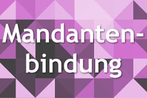 Mandantenbindung: Bleiben Sie in Erinnerung.